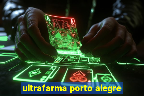 ultrafarma porto alegre